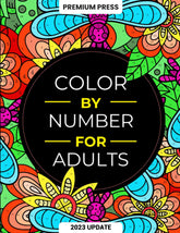 Color By Number For Adults: 125 Beautiful Pictures Designed For Fun, Adult Relaxation & Stress Relief Coloring For Hours On End (includes Flowers, Animals, Mandala, Nature, Landscapes & Much More)